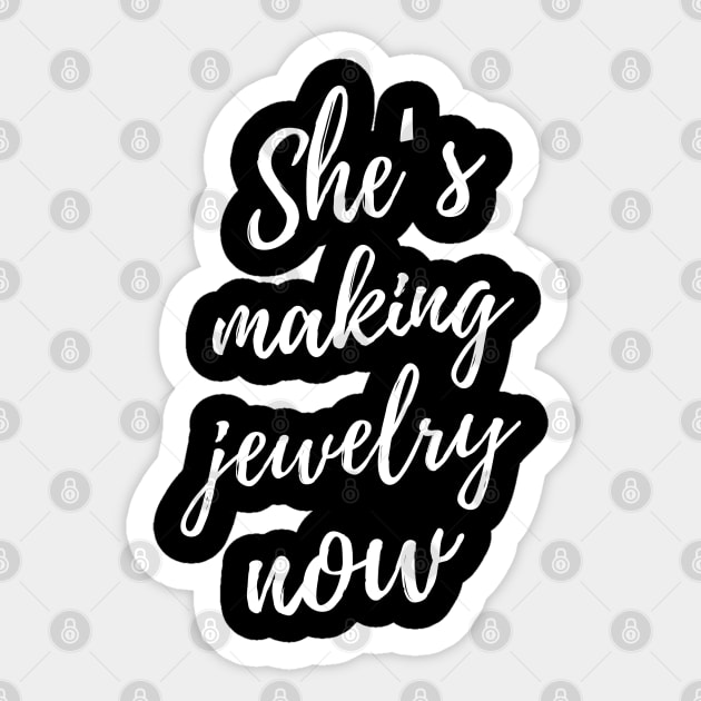 She's Making Jewelry Now Sticker by isstgeschichte